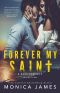 [All The Pretty Things Trilogy 03] • Forever My Saint